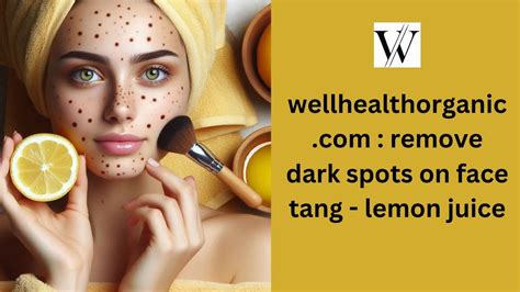 remove dark spots on face tang – lemon juice